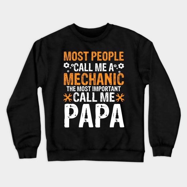 Most people call me a mechanic the most important call me papa Crewneck Sweatshirt by mohamadbaradai